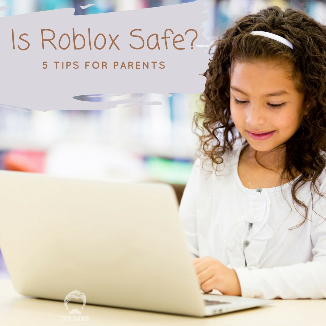 Is Roblox Safe For Kids 5 Tips For Parents Total Dadass