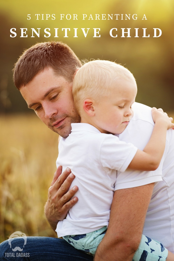 5 Tips from a Dad on Parenting a Sensitive Child